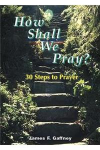 How Shall We Pray?