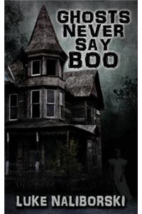 Ghosts Never Say Boo