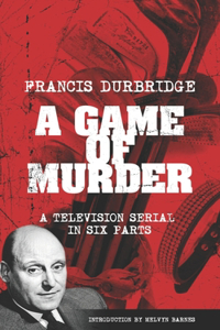 Game Of Murder (Scripts of the six part television serial)