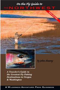 On the Fly Guide to the Northwest: Oregon and Washington