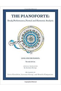 The Pianoforte: Study, Performance, Formal and Harmonic Analysis: Volume 1