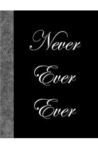 Never Ever Ever