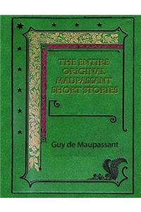 The Entire Original Maupassant Short Stories