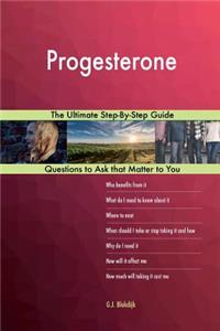 Progesterone; The Ultimate Step-By-Step Guide