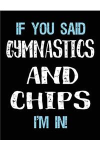 If You Said Gymnastics And Chips I'm In