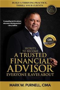 Secrets to become a Trusted Financial Advisor Everyone Raves About