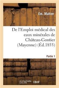 de l'Emploi Médical Des Eaux Minérales de Château-Gontier (Mayenne). 1re Partie