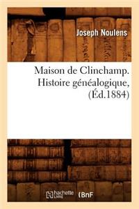 Maison de Clinchamp. Histoire Généalogique, (Éd.1884)