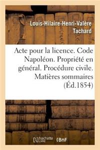 Acte Pour La Licence. Code Napoléon. La Propriété En Général. Procédure Civile. Matières Sommaires