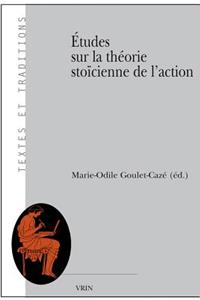 Etudes Sur La Theorie Stoicienne de l'Action