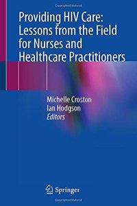 Providing HIV Care: Lessons from the Field for Nurses and Healthcare Practitioners