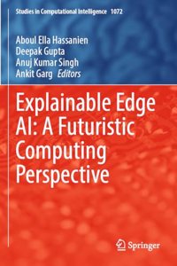 Explainable Edge Ai: A Futuristic Computing Perspective