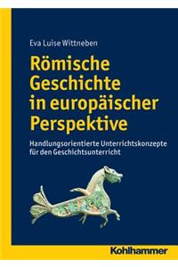 Romische Geschichte in Europaischer Perspektive