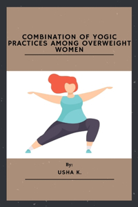 Combination Of Yogic Practices Among Overweight Women