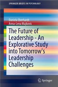 Future of Leadership - An Explorative Study Into Tomorrow's Leadership Challenges