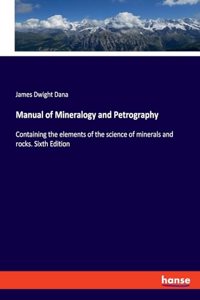 Manual of Mineralogy and Petrography