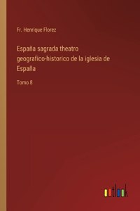 España sagrada theatro geografico-historico de la iglesia de España