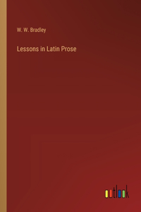 Lessons in Latin Prose