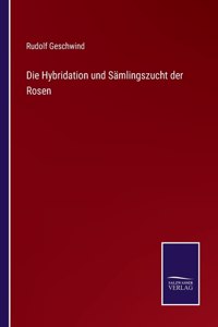 Hybridation und Sämlingszucht der Rosen