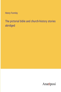 pictorial bible and church-history stories abridged