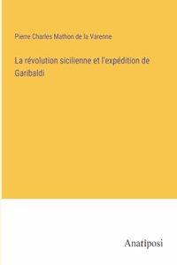 La révolution sicilienne et l'expédition de Garibaldi