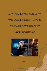 Unlocking the Power of Streaming Data