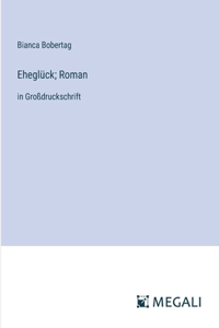 Eheglück; Roman