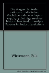 Die Vorgeschichte Der Nationalsozialistischen Machtubernahme in Bayern 1932/33