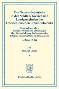 Die Gemeindebetriebe in Den Stadten, Kreisen Und Landgemeinden Des Oberschlesischen Industriebezirks