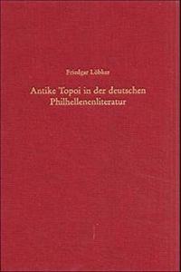 Antike Topoi in Der Deutschen Philhellenenliteratur