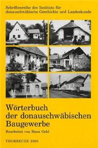 Worterbuch Der Donauschwabischen Baugewerbe