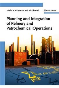 Planning and Integration of Refinery and Petrochemical Operations
