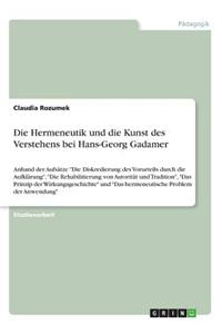 Die Hermeneutik Und Die Kunst Des Verstehens Bei Hans-Georg Gadamer