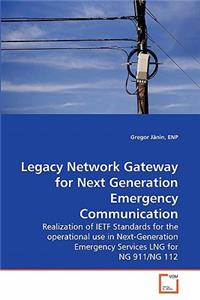 Legacy Network Gateway for Next Generation Emergency Communication