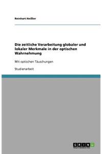 Zeitliche Verarbeitung Globaler Und Lokaler Merkmale in Der Optischen Wahrnehmung