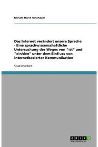 Das Internet verändert unsere Sprache - Eine sprachwissenschaftliche Untersuchung des Weges von 