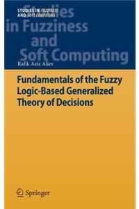 Fundamentals of the Fuzzy Logic-Based Generalized Theory of Decisions