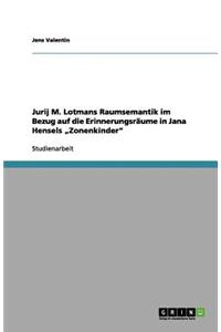 Jurij M. Lotmans Raumsemantik im Bezug auf die Erinnerungsräume in Jana Hensels 