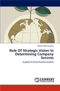 Role Of Strategic Vision In Determining Company Success