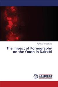 Impact of Pornography on the Youth in Nairobi