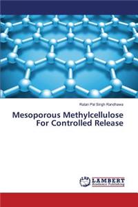 Mesoporous Methylcellulose For Controlled Release