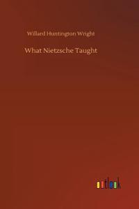 What Nietzsche Taught