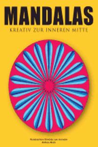 Mandalas - Kreativ zur inneren Mitte