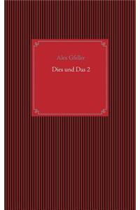 Dies und Das 2