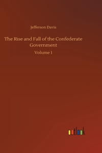 Rise and Fall of the Confederate Government