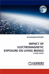 Impact of Electromagnetic Exposure on Living Beings