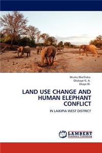 Land Use Change and Human Elephant Conflict