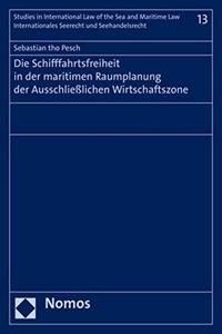 Die Schifffahrtsfreiheit in Der Maritimen Raumplanung Der Ausschliesslichen Wirtschaftszone