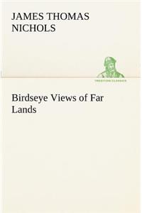 Birdseye Views of Far Lands