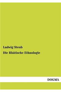 Die Rhatische Ethnologie